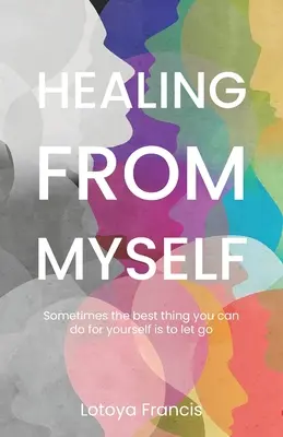 Uzdrowienie od samego siebie: Czasami najlepszą rzeczą, jaką możesz dla siebie zrobić, jest odpuścić - Healing from Myself: Sometimes the Best Thing You Can Do for Yourself is to Let Go