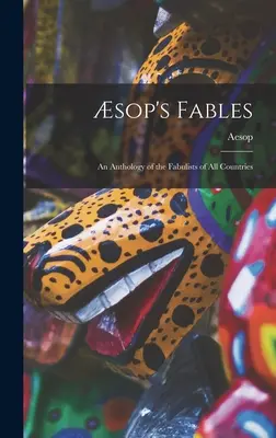 Bajki Ezopa: Antologia bajek wszystkich krajów - sop's Fables: an Anthology of the Fabulists of All Countries