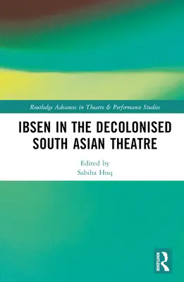 Ibsen w zdekolonizowanym teatrze Azji Południowej - Ibsen in the Decolonised South Asian Theatre