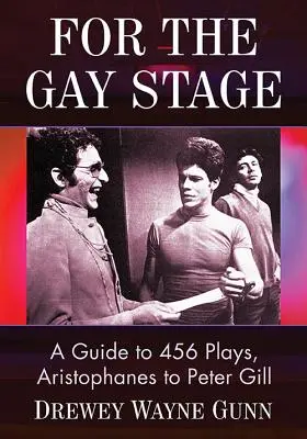 For the Gay Stage: Przewodnik po 456 sztukach, od Arystofanesa do Petera Gilla - For the Gay Stage: A Guide to 456 Plays, Aristophanes to Peter Gill