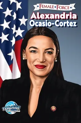 Kobieca siła: Alexandria Ocasio-Cortez - Female Force: Alexandria Ocasio-Cortez