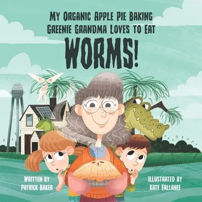 Moja ekologiczna babcia piekąca szarlotkę uwielbia jeść robaki - My organic apple pie baking greenie grandma loves to eat worms