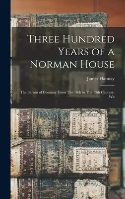 Trzysta lat normańskiego rodu: Baronowie Gournay od X do XIII wieku, Wit - Three Hundred Years of a Norman House: The Barons of Gournay From The 10th to The 13th Century, Wit