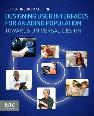 Projektowanie interfejsów użytkownika dla starzejącej się populacji: W kierunku projektowania uniwersalnego - Designing User Interfaces for an Aging Population: Towards Universal Design