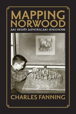 Mapping Norwood: Irlandzko-amerykański pamiętnik - Mapping Norwood: An Irish American Memoir