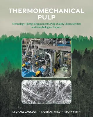 Termomechaniczna masa celulozowa: Technologia, wymagania energetyczne, charakterystyka jakości masy papierniczej i aspekty morfologiczne - Thermomechanical Pulp: Technology, Energy Requirements, Pulp Quality Characteristics and Morphological Aspects