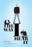 The Way I Hear It: Życie z utratą słuchu - The Way I Hear It: A Life with Hearing Loss