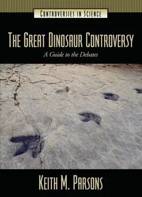 Wielki spór o dinozaury: Przewodnik po debatach - The Great Dinosaur Controversy: A Guide to the Debates