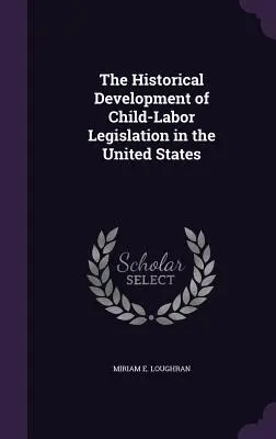 Historyczny rozwój ustawodawstwa dotyczącego pracy dzieci w Stanach Zjednoczonych - The Historical Development of Child-Labor Legislation in the United States
