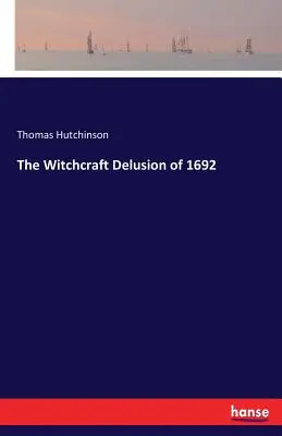 Złudzenie czarów z 1692 roku - The Witchcraft Delusion of 1692