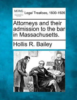 Adwokaci i ich przyjęcie do palestry w Massachusetts. - Attorneys and Their Admission to the Bar in Massachusetts.
