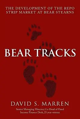 Bear Tracks: Rozwój rynku Repo Strip w Bear Stearns - Bear Tracks: The Development of the Repo Strip Market at Bear Stearns