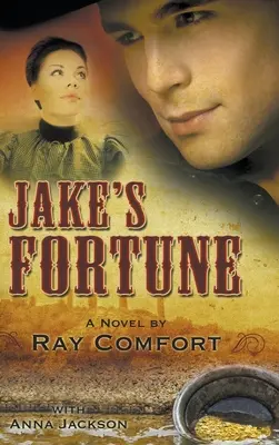 Fortuna Jake'a: Powieść Raya Comforta - Jake's Fortune: A Novel by Ray Comfort