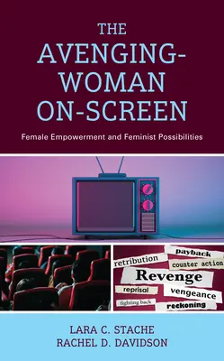 Kobieta-mścicielka na ekranie: Kobieca siła i feministyczne możliwości - The Avenging-Woman On-Screen: Female Empowerment and Feminist Possibilities