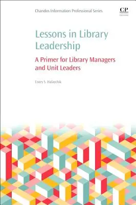 Lekcje przywództwa w bibliotece: Elementarz dla kierowników bibliotek i liderów jednostek bibliotecznych - Lessons in Library Leadership: A Primer for Library Managers and Unit Leaders