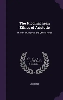 Etyka nikomachejska Arystotelesa: Tr. Z analizą i uwagami krytycznymi - The Nicomachean Ethics of Aristotle: Tr. With an Analysis and Critical Notes