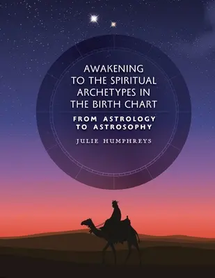 Przebudzenie duchowych archetypów na wykresie urodzeniowym: Od astrologii do astrozofii - Awakening to the Spiritual Archetypes in the Birth Chart: From Astrology to Astrosophy