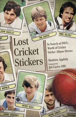 Lost Cricket Stickers - Poszukiwania bohaterów albumu z naklejkami World of Cricket z 1983 roku - Lost Cricket Stickers - The Search for 1983's World of Cricket Sticker Album Heroes