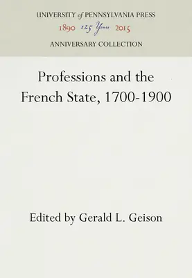 Zawody i państwo francuskie, 1700-1900 - Professions and the French State, 1700-1900