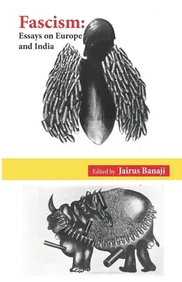 Faszyzm: Eseje o Europie i Indiach (Banaji (Editor) Jairus) - Fascism: Essays on Europe and India (Banaji (Editor) Jairus)