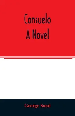 Consuelo. Powieść - Consuelo. A novel