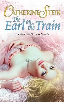 The Earl on the Train: A Potions and Passions Novella