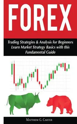 Forex: Strategie i analizy handlowe dla początkujących; poznaj podstawy strategii rynkowych - Forex: Trading Strategies & Analysis for Beginners; Learn Market Strategy Basics