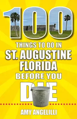 100 rzeczy do zrobienia w St. Augustine na Florydzie przed śmiercią - 100 Things to Do in St. Augustine, Florida, Before You Die