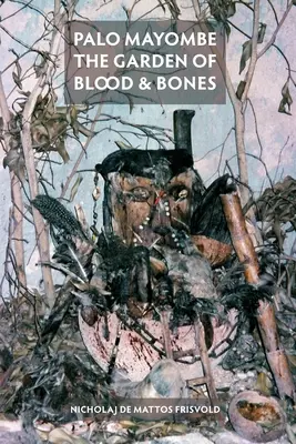 Palo Mayombe: Ogród krwi i kości - Palo Mayombe: The Garden of Blood and Bones