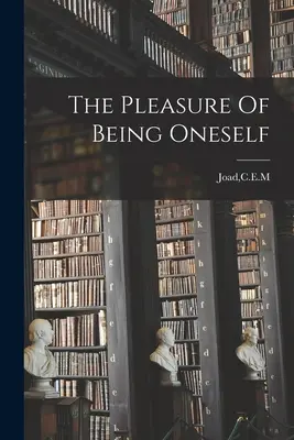 Przyjemność bycia sobą - The Pleasure Of Being Oneself