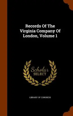 Akta Virginia Company of London, tom 1 - Records Of The Virginia Company Of London, Volume 1