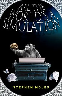 Cały świat to symulacja - All the World's a Simulation