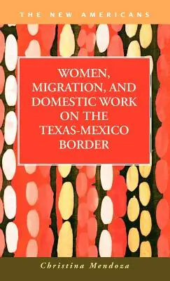 Kobiety, migracja i praca domowa na granicy Teksasu i Meksyku - Women, Migration, and Domestic Work on the Texas-Mexico Border