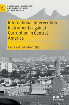 Międzynarodowe instrumenty interwencyjne przeciwko korupcji w Ameryce Środkowej - International Intervention Instruments Against Corruption in Central America