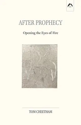 Po proroctwie: Otwierając oczy ognia - After Prophecy: Opening the Eyes of Fire