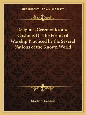 Ceremonie i zwyczaje religijne lub formy kultu praktykowane przez kilka narodów znanego świata - Religious Ceremonies and Customs Or The Forms of Worship Practiced by the Several Nations of the Known World