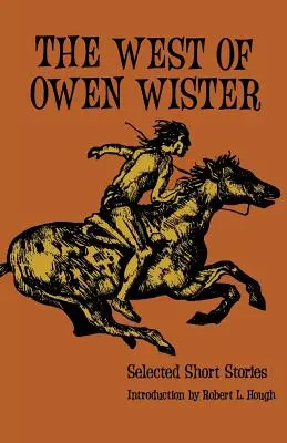 The West of Owen Wister: Wybrane opowiadania - The West of Owen Wister: Selected Short Stores