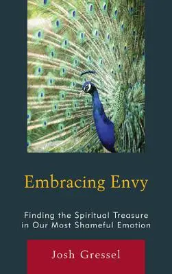 Embracing Envy: Odnajdywanie duchowego skarbu w naszych najbardziej wstydliwych emocjach - Embracing Envy: Finding the Spiritual Treasure in Our Most Shameful Emotion