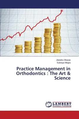 Zarządzanie praktyką w ortodoncji: Sztuka i nauka - Practice Management in Orthodontics: The Art & Science