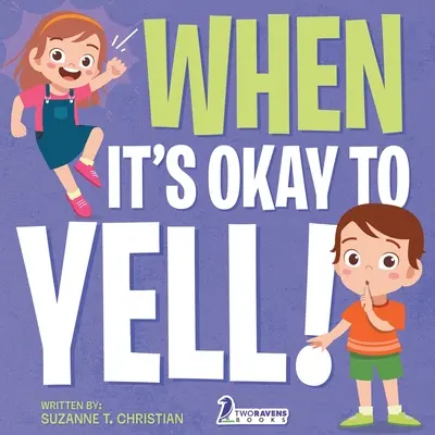 Kiedy można krzyczeć!: Ilustrowana książka dla maluchów o tym, jak nie krzyczeć (2-4 lata) - When It's Okay to YELL!: An Illustrated Toddler Book About Not Yelling (Ages 2-4)