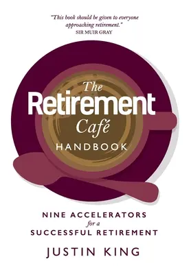 Podręcznik Emerytalnej Kafeterii: Dziewięć akceleratorów udanej emerytury - The Retirement Caf Handbook: Nine Accelerators for a Successful Retirement