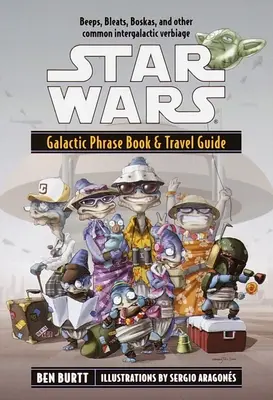 Gwiezdne wojny: rozmówki galaktyczne i przewodnik turystyczny - Star Wars: Galactic Phrase Book & Travel Guide