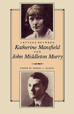 Listy między Katherine Mansfield i Johnem Middletonem Murrayem - Letters Between Katherine Mansfield and John Middleton Murray