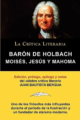 Moises, Jesus y Mahoma, Baron de Holbach, Coleccion La Critica Literaria Por El Celebre Critico Literario Juan Bautista Bergua, Ediciones Ibericas, Ediciones Ibericas, Hiszpania - Moises, Jesus y Mahoma, Baron de Holbach, Coleccion La Critica Literaria Por El Celebre Critico Literario Juan Bautista Bergua, Ediciones Ibericas