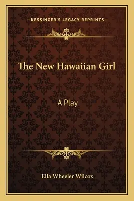 The New Hawaiian Girl: A Play