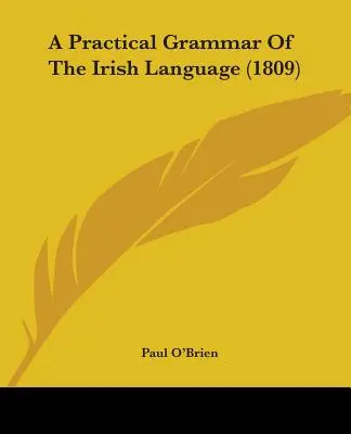 Praktyczna gramatyka języka irlandzkiego (1809) - A Practical Grammar Of The Irish Language (1809)