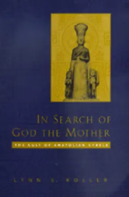 W poszukiwaniu Boga Matki: Kult anatolijskiej Cybele - In Search of God the Mother: The Cult of Anatolian Cybele