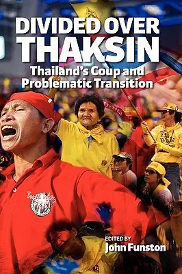 Divided Over Thaksin: Tajlandzki zamach stanu i problematyczna transformacja - Divided Over Thaksin: Thailand's Coup and Problematic Transition