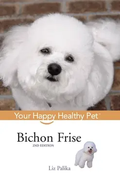 Bichon Frise: Twój szczęśliwy i zdrowy pupil - Bichon Frise: Your Happy Healthy Pet