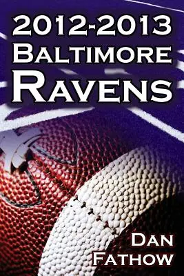 Baltimore Ravens 2012-2013 - mistrzostwo Afc i droga do Super Bowl XLVII NFL - The 2012-2013 Baltimore Ravens - The Afc Championship & the Road to the NFL Super Bowl XLVII